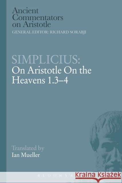 Simplicius: On Aristotle On the Heavens 1.3-4 Ian Mueller 9780715640630 Duckworth Publishing