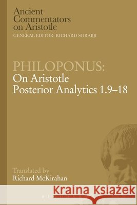 Philoponus: On Aristotle Posterior Analytics 1.9-18 Richard McKirahan 9780715640890 Duckworth Publishing