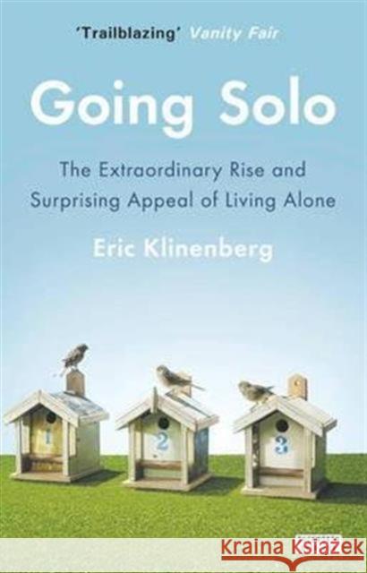 Going Solo: The Extraordinary Rise and Surprising Appeal of Living Alone Eric Klinenberg 9780715647356 Duckworth Books