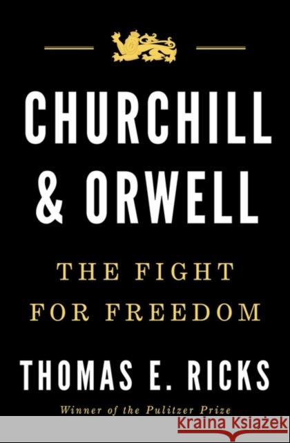 Churchill and Orwell: The Fight for Freedom Thomas E. Ricks 9780715652374 Duckworth Books