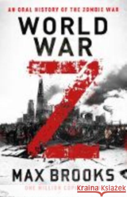World War Z: An Oral History of the Zombie War Max Brooks   9780715653739 Duckworth Books