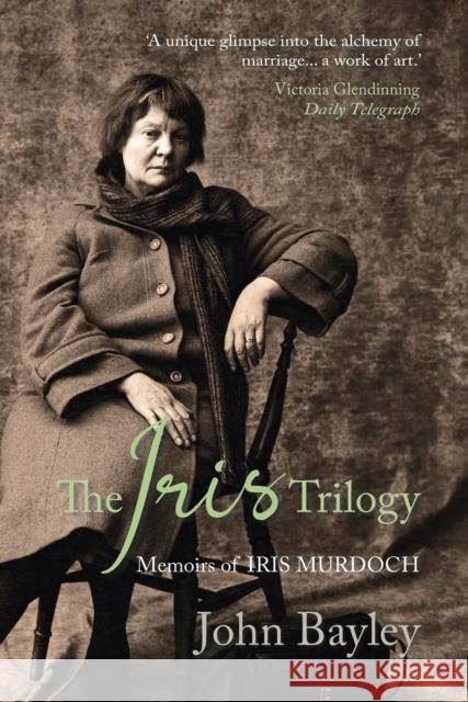 The Iris Trilogy: Memoirs of Iris Murdoch John Bayley 9780715653968