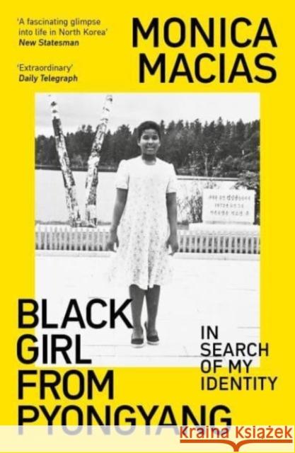 Black Girl from Pyongyang: In Search of My Identity Monica Macias 9780715655177 Duckworth Books