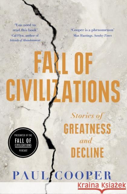 Fall of Civilizations: Stories of Greatness and Decline Paul Cooper 9780715655481