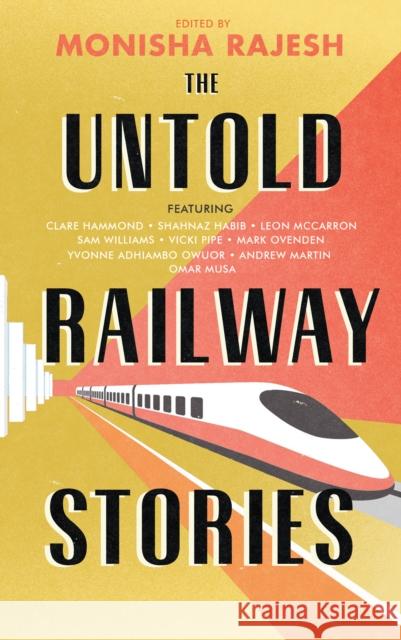 The Untold Railway Stories Monisha Rajesh 9780715656082