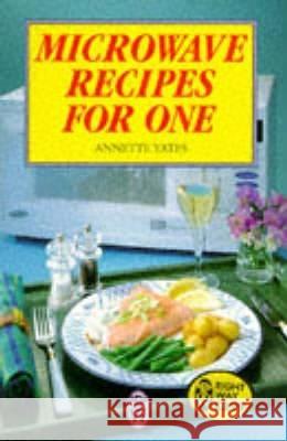 Microwave Recipes For One Annette Yates 9780716020448 Little, Brown Book Group