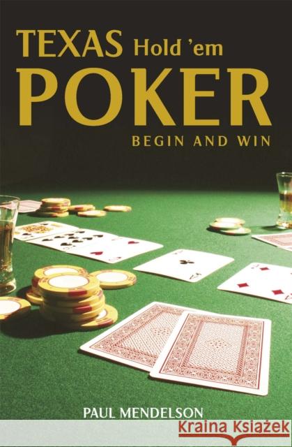 Texas Hold 'Em Poker: Begin and Win Paul Mendelson 9780716021728