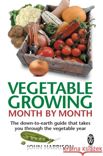 Vegetable Growing Month-by-Month: The down-to-earth guide that takes you through the vegetable year John Harrison 9780716021896 Little, Brown Book Group