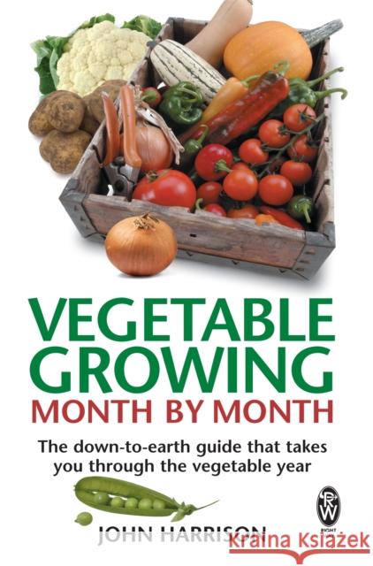 Vegetable Growing Month-by-Month: The down-to-earth guide that takes you through the vegetable year John Harrison 9780716021896 0