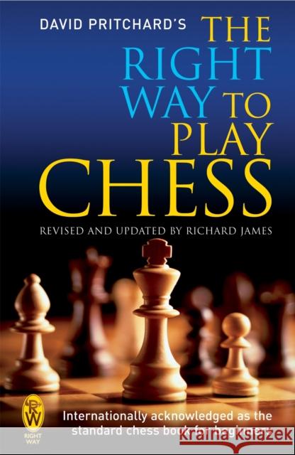 The Right Way to Play Chess David Pritchard 9780716021995 Little, Brown Book Group