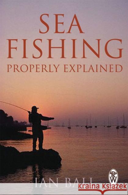 Sea Fishing Properly Explained Ian Ball 9780716022015