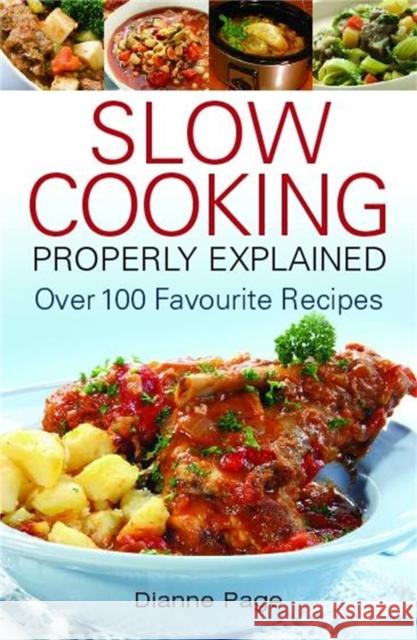 Slow Cooking Properly Explained: Over 100 Favourite Recipes Dianne Page 9780716022213 Little, Brown Book Group
