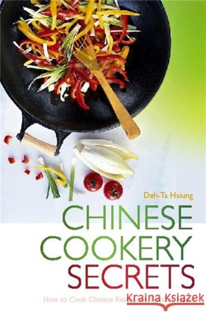 Chinese Cookery Secrets: How to Cook Chinese Restaurant Food at Home Deh-Ta Hsiung 9780716022244