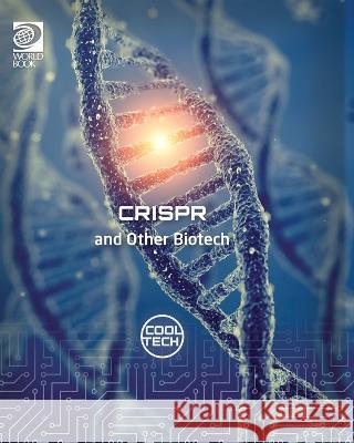 CRISPR and Other Biotech Kris Fankhouser 9780716625438 World Book