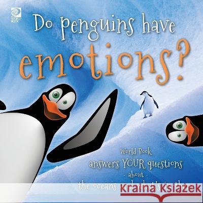 Do penguins have emotions?: World Book answers your questions about the oceans and what's in them Madeline King   9780716647737