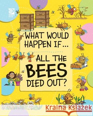 All the Bees Died Out? Izzi Howell Paula Bossio 9780716654612 World Book