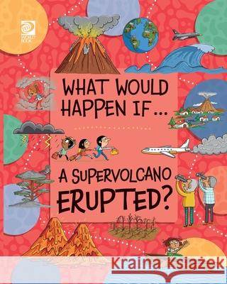 A Supervolcano Erupted? Izzi Howell Paula Bossio 9780716654629 World Book