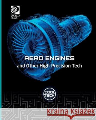 Aero Engines and Other High Precision Tech Tom Jackson 9780716654926 World Book