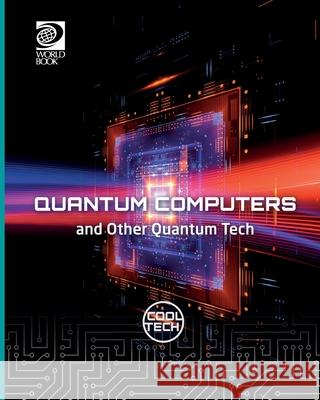 Quantum Computers and Other Quantum Tech Tom Jackson 9780716654964 World Book