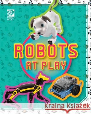 Robots at Play Jeff d 9780716658306 World Book