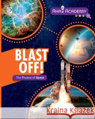 Blast Off! The Physics of Space Arnold Ringstad 9780716671558 World Book