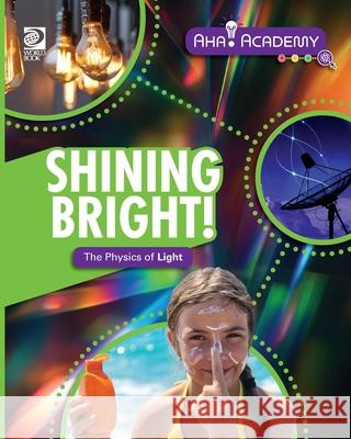 Shining Bright! The Physics of Light Angela Lim 9780716671572