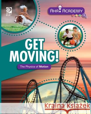 Get Moving! The Physics of Motion Clara Maccarald 9780716671589 World Book