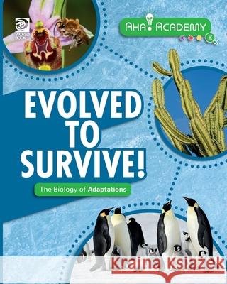 Evolved to Survive! The Biology of Adaptations Izzi Howell 9780716673262