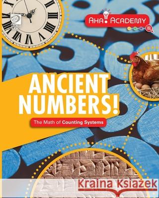 Ancient Numbers! The Math of Counting Systems Anne Rooney 9780716674313