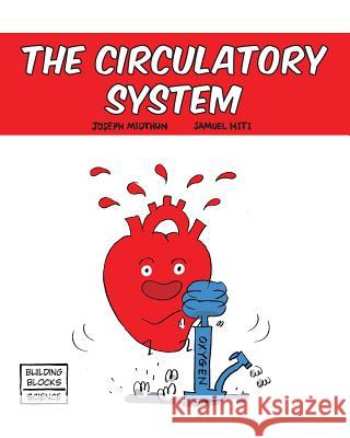 The Circulatory System Joseph Midthun Samuel Hiti 9780716678694 World Book, Inc.