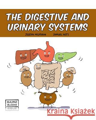 The Digestive and Urinary Systems Joseph Midthun Samuel Hiti 9780716678700 World Book, Inc.