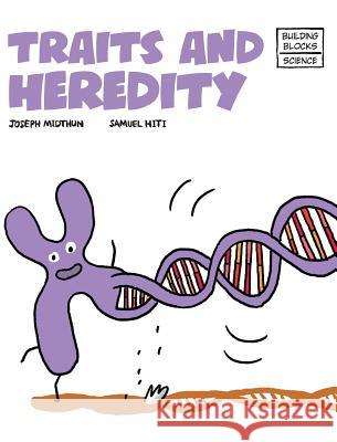Traits and Heredity Joseph Midthun, Samuel Hiti 9780716678830 World Book, Inc.