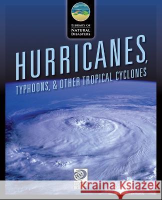 Hurricanes, Typhoons, & Other Tropical Cyclones World Book   9780716694816 World Book