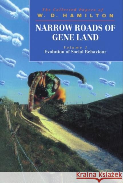 Narrow Roads of Gene Land: The Collected Papers of W. D. Hamilton Volume 1: Evolution of Social Behaviour Hamilton, W. D. 9780716745303 0
