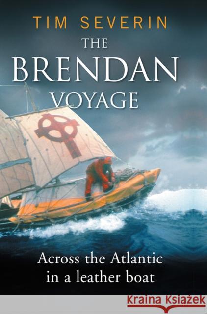 The Brendan Voyage: Across the Atlantic in a leather boat Tim Severin 9780717139279 Gill