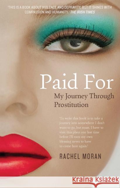 Paid For: My Journey Through Prostitution Rachel Moran 9780717160327