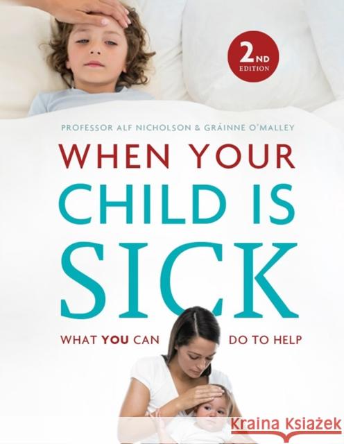 When Your Child Is Sick: What You Can Do to Help Grainne O'Malley 9780717169221