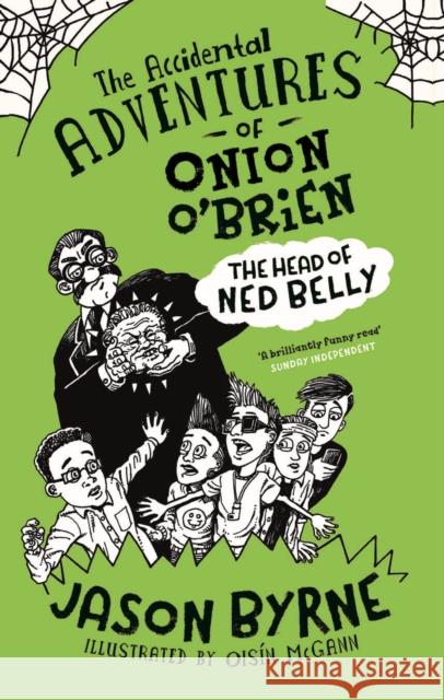 The Accidental Adventures of Onion O'Brien: The Head of Ned Belly Jason Byrne Oisin McGann  9780717179008