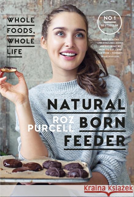 Natural Born Feeder Rozanna Purcell 9780717179084