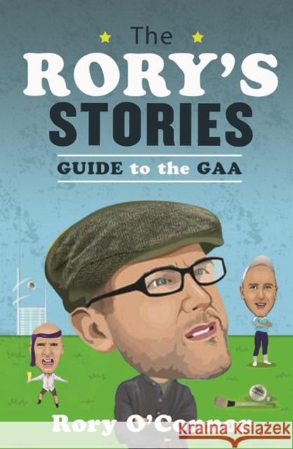 The Rory’s Stories Guide to the GAA Rory O'Connor 9780717179251