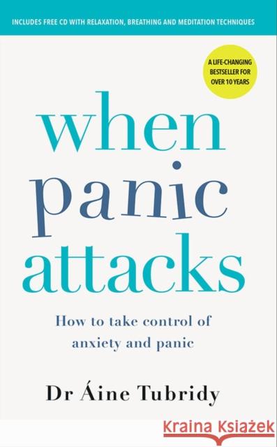 When Panic Attacks: How to take control of anxiety and panic Tubridy, Aine 9780717180493