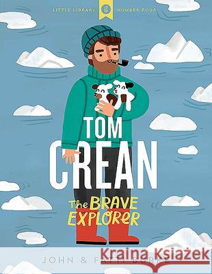 Tom Crean: The Brave Explorer - Little Library 4 John Burke Fatti Burke 9780717186563 