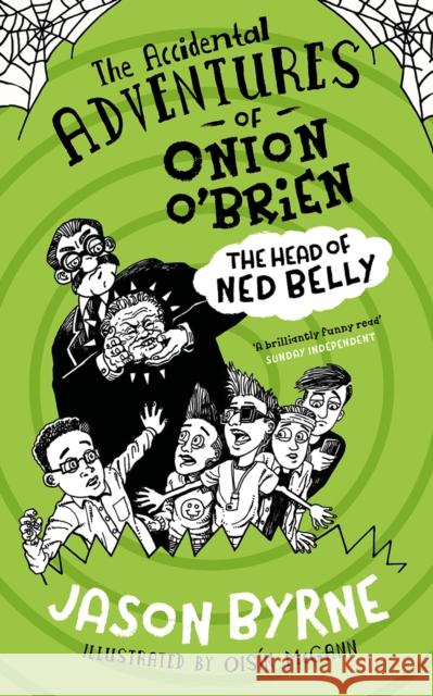 The Accidental Adventures of Onion O'Brien: The Head of Ned Belly Jason Byrne 9780717189526