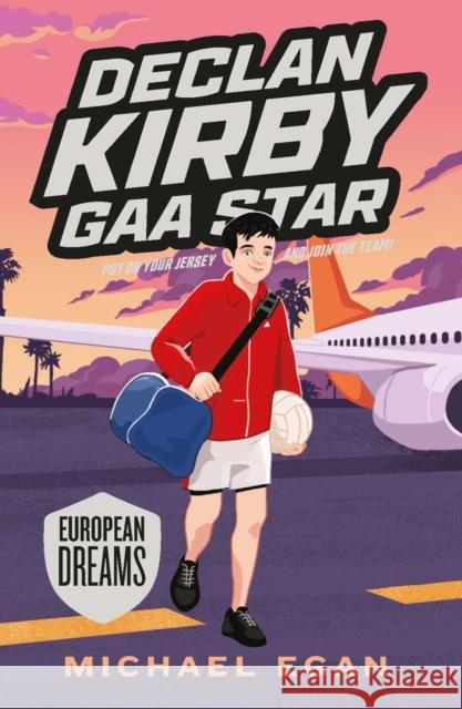 Declan Kirby - GAA Star: European Dreams Michael Egan 9780717190546 Gill