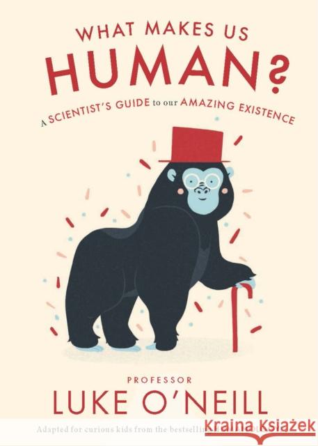 What Makes us Human: A Scientist’s Guide to our Amazing Existence Luke O'Neill 9780717193769