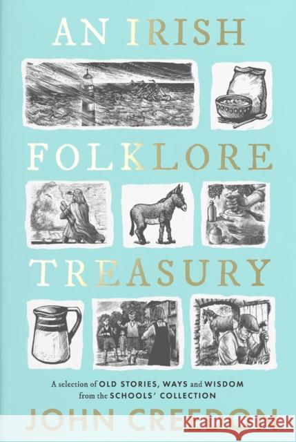 An Irish Folklore Treasury: A selection of old stories, ways and wisdom from The Schools’ Collection John Creedon 9780717194223