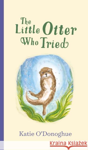 The Little Otter Who Tried Katie O'Donoghue 9780717196036