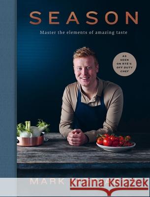 Season: Master the elements of amazing taste Mark Moriarty 9780717197484 Gill