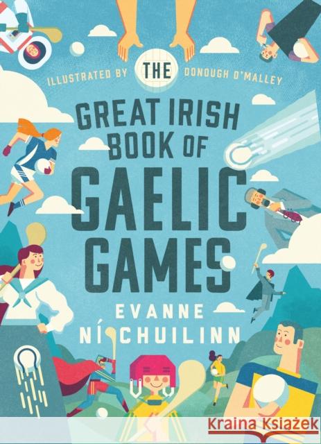 The Great Irish Book of Gaelic Games Evanne Ni Chuilinn 9780717197569 Gill