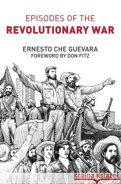 Episodes of the Revolutionary War Ernesto Che Guevara, Don Fitz 9780717800599 International Publishers Co Inc.,U.S.